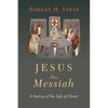 Jesus the Messiah: A Survey of the Life of Christ - Paperback