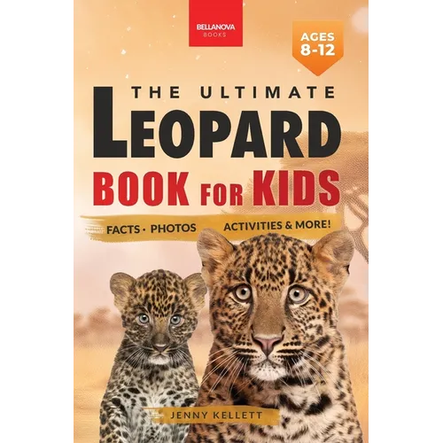 Leopards The Ultimate Leopard Book for Kids: Interactive Facts, Photos & Quizzes: 100+ Amazing Leopard Facts for Kids Ages 8-12 - Paperback