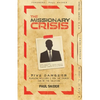 The Missionary Crisis: Five Dangers Plaguing Missions and How the Church Can Be the Solution - Paperback