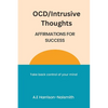 OCD/Intrusive Thoughts: Affirmations for Success - Paperback