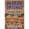 Warrior Orishas: Elegua, Ogun and Oshosi - Paperback