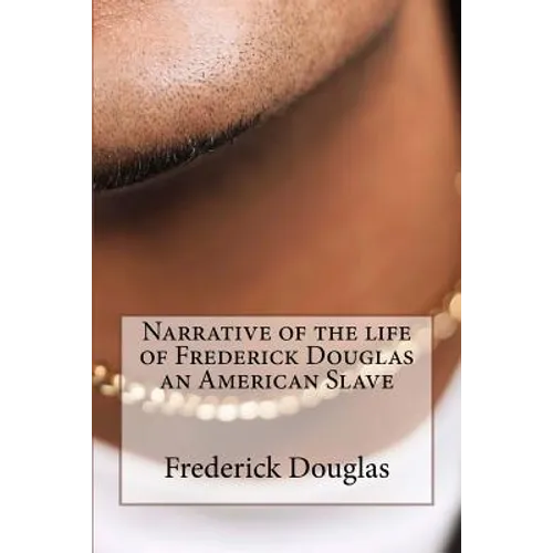 Narrative of the life of Frederick Douglas an American Slave - Paperback