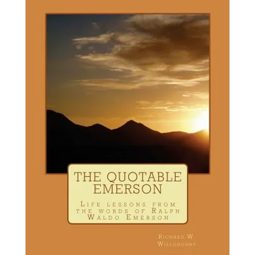 The Quotable Emerson: Life lessons from the words of Ralph Waldo Emerson: Over 300 quotes - Paperback