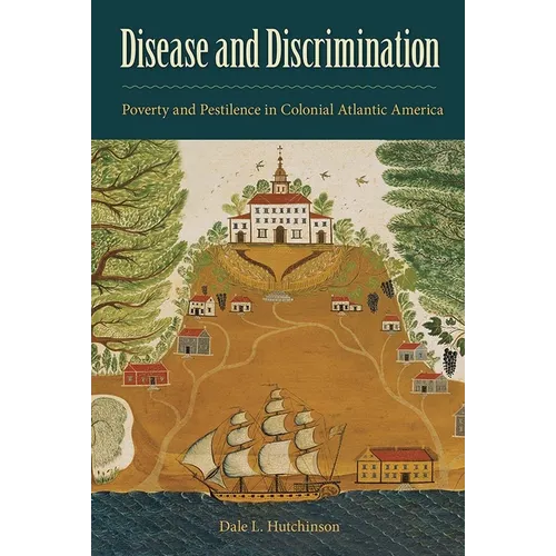 Disease and Discrimination: Poverty and Pestilence in Colonial Atlantic America - Paperback