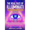 The Real Face of Illuminati: Society Shrouded in Mystery - Illuminati Secrets Revealed! - Paperback