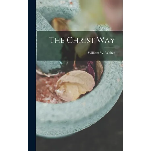 The Christ Way - Hardcover