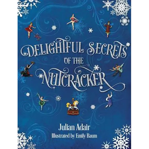 Delightful Secrets of the Nutcracker - Hardcover