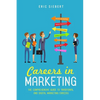 Careers In Marketing: The Complete Guide to Marketing and Digital Marketing Careers - Paperback