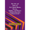 The Life and Times of Col. Daniel Boone, Hunter, Soldier, and Pioneer: With Sketches of Simon Kenton, Lewis Wetzel, and Other Leaders in the Settlemen - Paperback