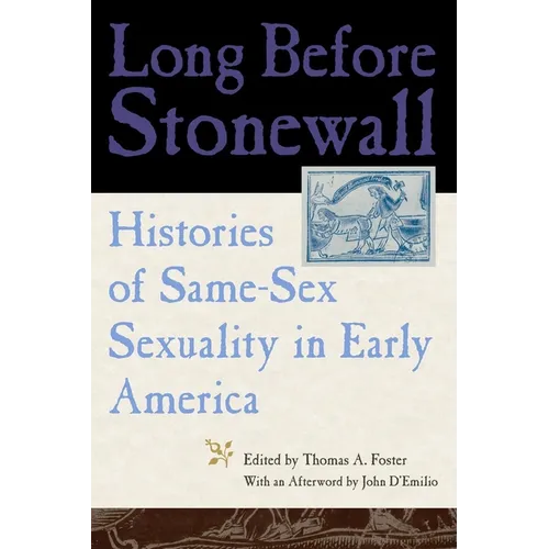 Long Before Stonewall: Histories of Same-Sex Sexuality in Early America - Paperback