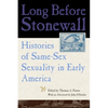 Long Before Stonewall: Histories of Same-Sex Sexuality in Early America - Paperback