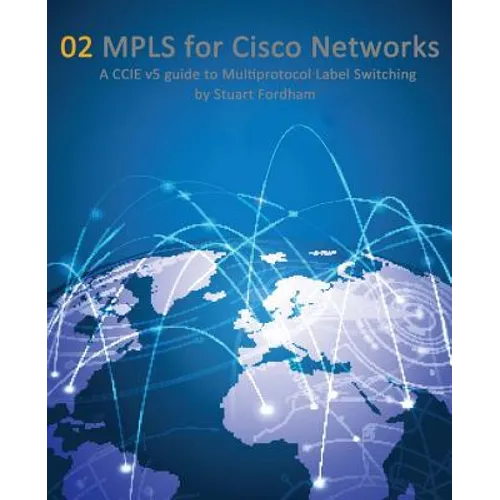 MPLS for Cisco Networks: A CCIE v5 guide to Multiprotocol Label Switching - Paperback