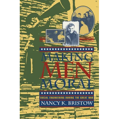 Making Men Moral: Social Engineering During the Great War - Paperback