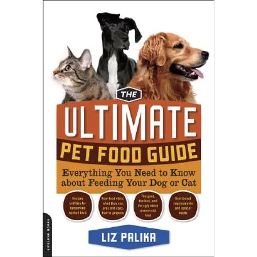 The Ultimate Pet Food Guide: Everything You Need to Know about Feeding Your Dog or Cat - Paperback