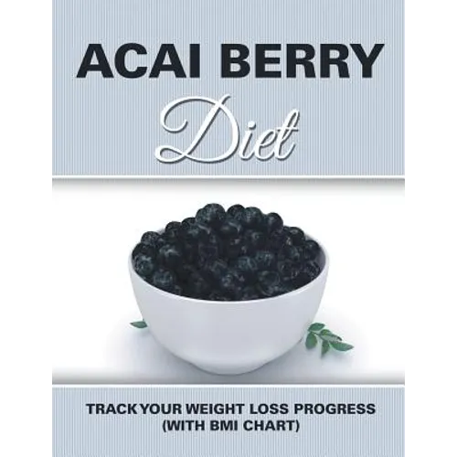 Acai Berry Diet: Track Your Weight Loss Progress (with BMI Chart) - Paperback