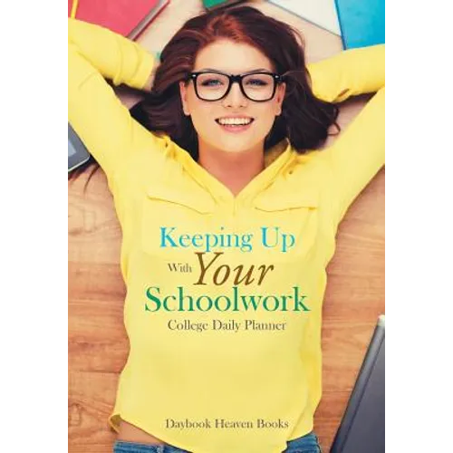 Keeping Up With Your Schoolwork College Daily Planner - Paperback