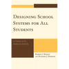 Designing School Systems for All Students: A Tool Box to Fix America's Schools - Paperback