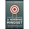 6 Ways To Guarantee A Winning Mindset: The Last Guide You Will Ever Need To Master Your Mind - Paperback