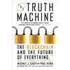 The Truth Machine: The Blockchain and the Future of Everything - Paperback