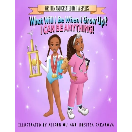 What Will I Be When I Grow Up?: I Can Be Anything! - Paperback