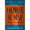 Horse Sense from the Heartland: Common Sense Perspectives for Uncommon Times - Paperback