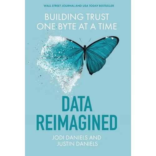 Data Reimagined: Building Trust One Byte at a Time - Hardcover