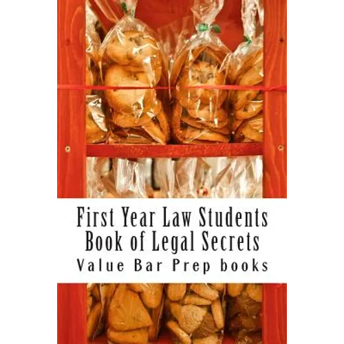 First Year Law Students Book of Legal Secrets: Easy Law School Semester Reading - LOOK INSIDE! - Paperback