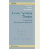 Linear Systems Theory: A Structural Decomposition Approach - Hardcover