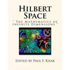 Hilbert Space: " The Mathematics of Infinite Dimensions " - Paperback