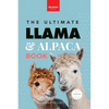 Llamas & Alpacas The Ultimate Llama & Alpaca Book: 100+ Amazing Llama & Alpaca Facts, Photos, Quiz + More - Paperback