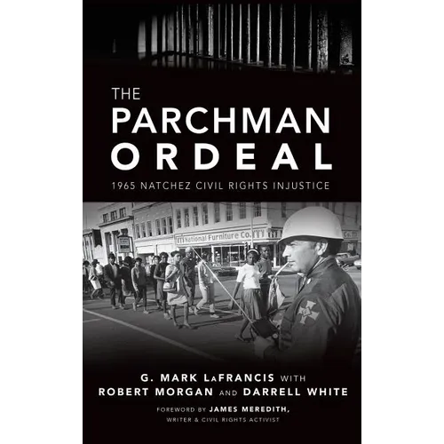 The Parchman Ordeal: 1965 Natchez Civil Rights Injustice - Hardcover