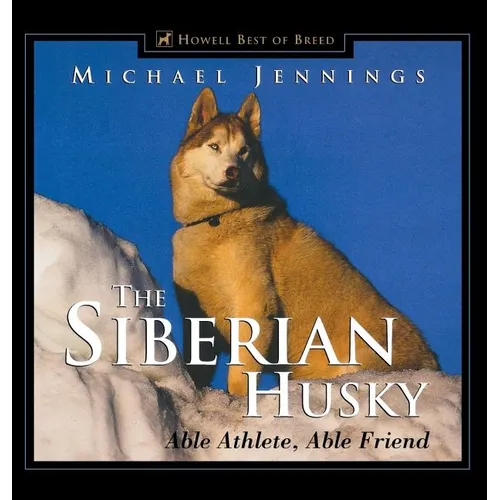 The Siberian Husky: Able Athlete, Able Friend - Paperback