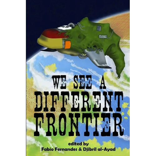 We See a Different Frontier: A postcolonial speculative fiction anthology - Paperback