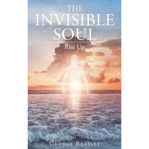 The Invisible Soul: Rise Up - Hardcover