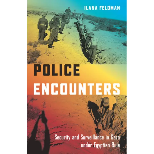 Police Encounters: Security and Surveillance in Gaza Under Egyptian Rule - Paperback