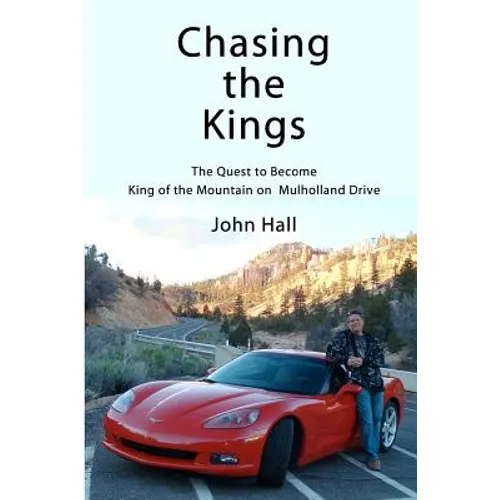 Chasing the Kings: The Quest to Become King of the Mountain on Mulholland Drive - Paperback