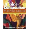 Color and Composition for the Creative Quilter: Improve Any Quilt with Easy-To-Follow Lessons - Paperback