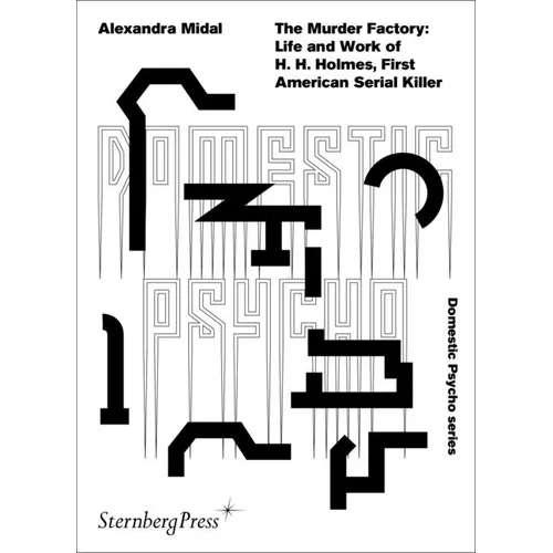 The Murder Factory: Life and Work of H. H. Holmes, First American Serial Killer - Paperback