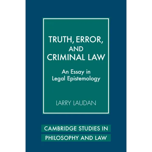 Truth, Error, and Criminal Law: An Essay in Legal Epistemology - Paperback