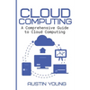 Cloud Computing: A Comprehensive Guide to Cloud Computing - Paperback