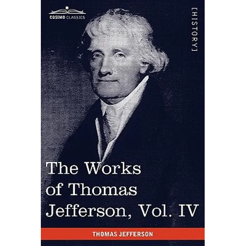 The Works of Thomas Jefferson, Vol. IV (in 12 Volumes): Notes on Virginia II, Correspondence 1782-1786 - Paperback