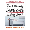 Am I the Only Sane One Working Here?: 101 Solutions for Surviving Office Insanity - Paperback