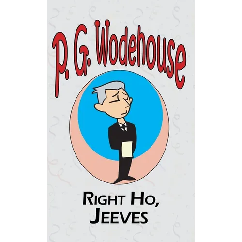 Right Ho, Jeeves - From the Manor Wodehouse Collection, a selection from the early works of P. G. Wodehouse - Hardcover