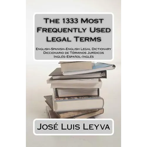 The 1333 Most Frequently Used Legal Terms: English-Spanish-English Legal Dictionary - Paperback