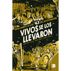 Vivos Se Los Llevaron. Buscando a Los 43 de Ayotzinapa. (Novela Gráfica) / Taken Alive. Looking for Ayotzinapa's 43. Graphic Novel - Paperback