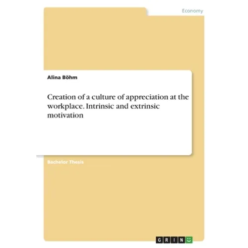 Creation of a culture of appreciation at the workplace. Intrinsic and extrinsic motivation - Paperback