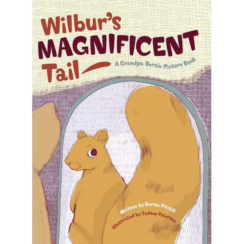 Wilbur's Magnificent Tail - Hardcover