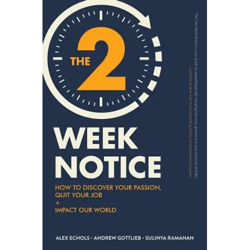 The Two-Week Notice: How to Discover Your Passion, Quit Your Job + Impact Our World - Paperback