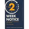 The Two-Week Notice: How to Discover Your Passion, Quit Your Job + Impact Our World - Paperback