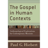 The Gospel in Human Contexts: Anthropological Explorations for Contemporary Missions - Paperback